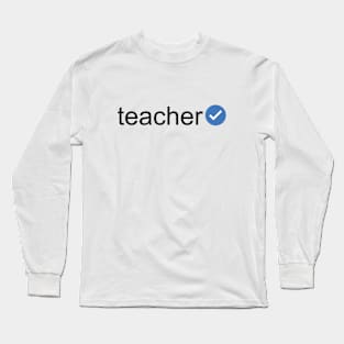 Verified Teacher (Black Text) Long Sleeve T-Shirt